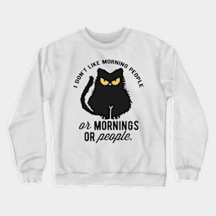 I dont like morning people Crewneck Sweatshirt